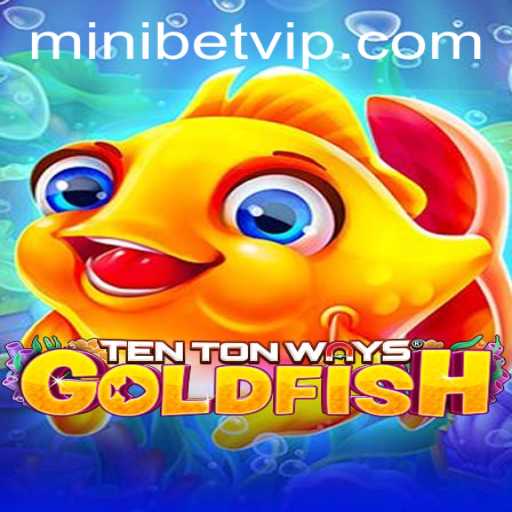 Dive into the World of TenTonWaysGoldfish and Discover the Thrills of Mini Bets
